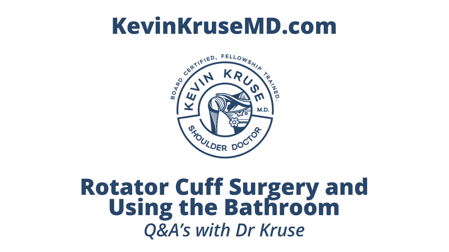 Rotator Cuff Surgery and using the restroom Dr. Kevin Kruse